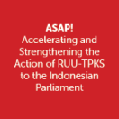 ASAP! Accelerating and Strengthening the Action of RUU-TPKS to the Indonesian Parliament