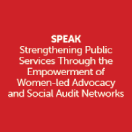 SPEAK Strengthening Public Services Through the Empowerment of Women-led Advocacy and Social Audit Networks