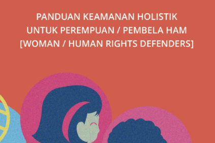 Buku Saku Panduan Keamanan Holistik untuk Perempuan / Pembela HAM [Woman / Human Rights Defenders]