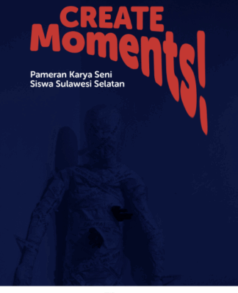 CREATE Moments! Katalog Pameran Karya Seni Siswa Sulawesi Selatan